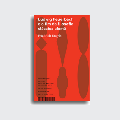 Ludwig Feuerbach e o fim da filosofia clássica alemã (Friederich Engels; Vinícius Mateucci de Andrade Lopes. Editora Hedra) [PHI019000]