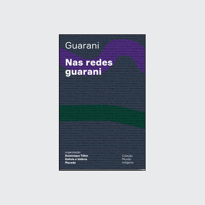 Nas redes guarani (Dominique Tilkin Gallois; Valéria Macedo. Editora Hedra) [SOC062000]