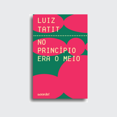 No princípio era o meio (Luiz Tatit; Marcos Lacerda. Acorde) [MUS020000]