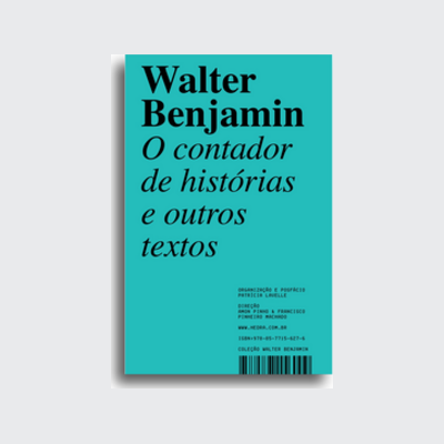 O contador de histórias (Walter Benjamin; Patrícia Lavelle; Georg Otte; Marcelo Backes; Patrícia Lavelle; Amon Pinho; Francisco Machado. Editora Hedra) [PHI000000]