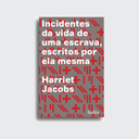 Incidentes da vida de uma escrava (Harriet Ann Jacobs; Tâmis Parron; Araújo da Costa Francisco; Kellie Carter Jackson. Editora Hedra) [BIO026000]