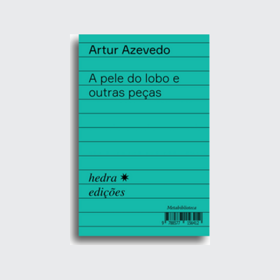 A pele do lobo e outras peças (Artur Azevedo; Larissa de Oliveira Neves; Ieda Lebensztayn. Editora Hedra) [DRA014000]