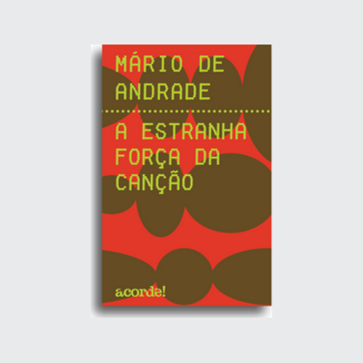 [9786599441288] A estranha força da canção (Mário de Andrade; Luís Augusto Fischer. Acorde) [MUS020000]
