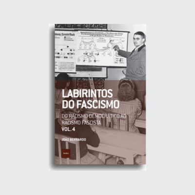 [9786589705802] Labirintos do fascismo: Do racismo democrático ao racismo fascista (João Bernardo. Editora Hedra) [POL042030]