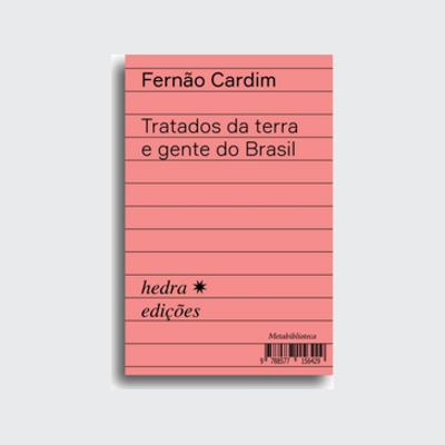 [9788577156429] Tratados da terra e gente do Brasil (Fernão Cardim; Ana Maria Azevedo; Ieda Lebensztayn. Editora Hedra) [HIS033000]