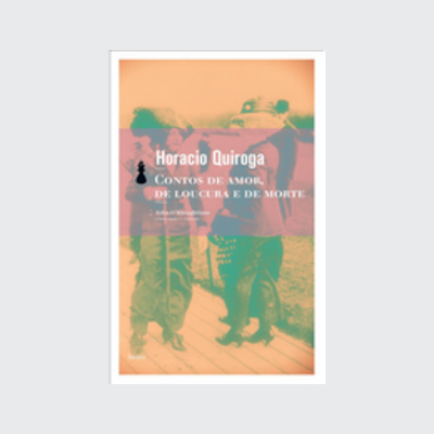 [9788577153114] Contos de amor, de loucura e de morte (Horacio Quiroga; John O'Kuinghttons. Editora Hedra) [FIC029000]